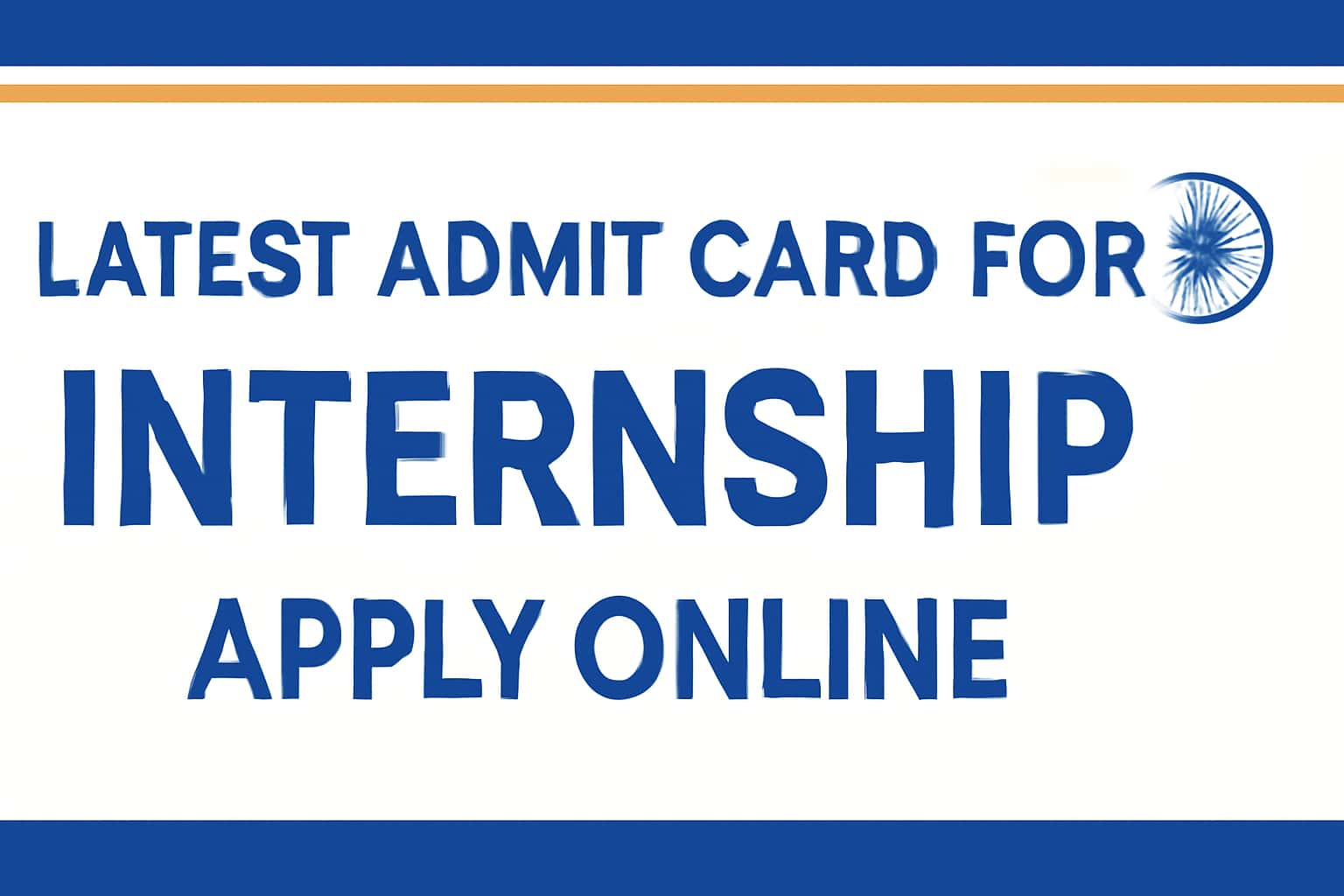 Latest Admit Card for Internship Apply Online