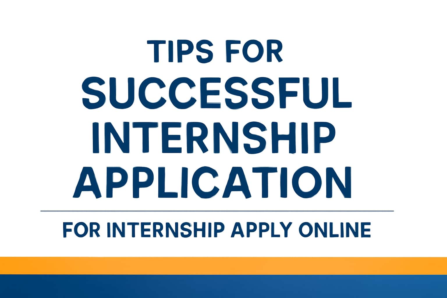 Tips for Successful Internship Application for Internship Apply Online - Details